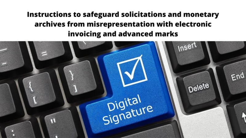 Instructions to safeguard solicitations and monetary archives from misrepresentation with electronic invoicing and advanced marks