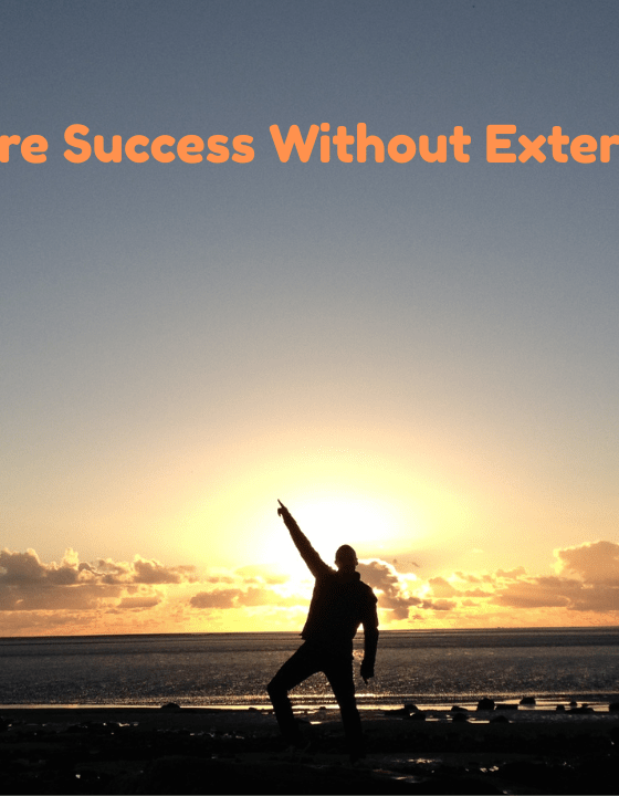 How to Measure Success Without External Validation